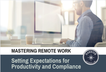 Mastering Remote Work: Setting Expectations for Productivity & Compliance